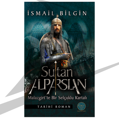 Sultan Alparslan Malazgirt’te Bir Selçuklu Kartalı- Okçular Vakfı Yayınları - 1