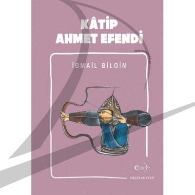 İsmail Bilgin- Kâtip Ahmet Efendi - 1