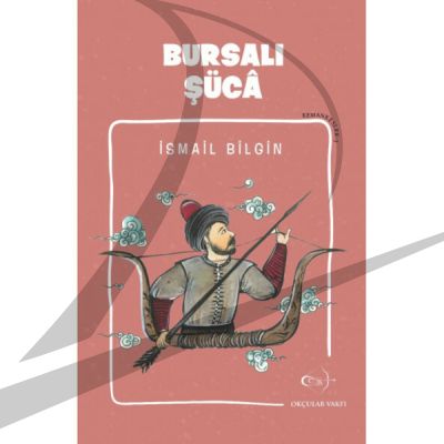 İsmail Bilgin- Bursalı Şücâ - 1